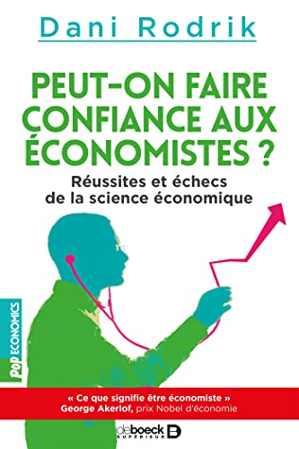 Peut-on faire confiance aux économistes ?: Réussites et échecs de la science économique