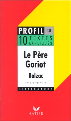 LE PERE GORIOT (1835), BALZAC. 10 textes expliqués