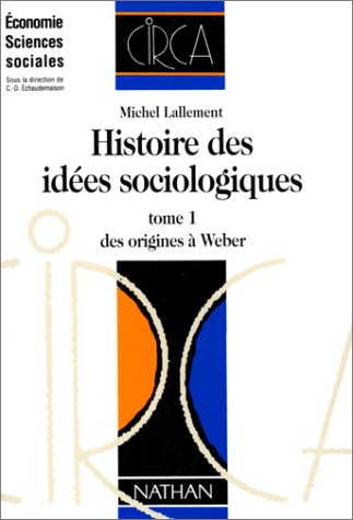 Histoire des idées sociologiques, tome 1 : Des origines à Weber