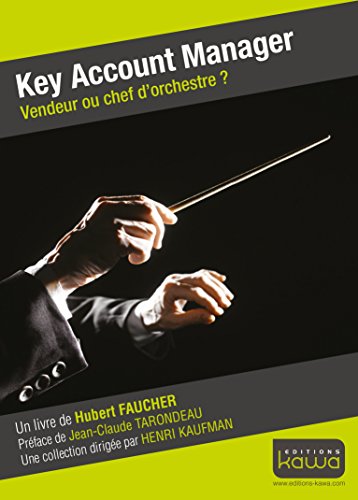 Key Account Manager - Vendeur ou chef d'orchestre?