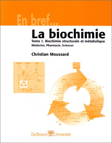 La Biochimie, tome 1 : Biochimie structurale et Métabolique