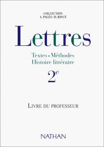 Lettres : textes, méthodes et histoire littéraire niveau seconde. Livre du professeur