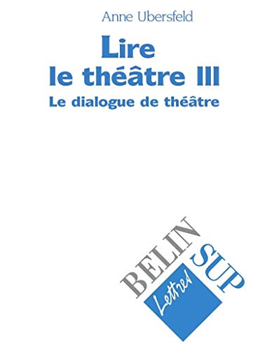 Lire le théâtre III: Le dialogue de théâtre