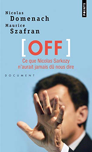 Off: Ce que Nicolas Sarkozy n'aurait jamais dû nous dire