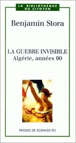 La guerre invisible. Algérie, années 90