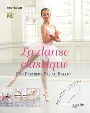 La danse classique: Des premiers pas au ballet