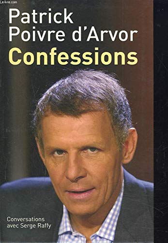 Confessions : Conversations avec Serge Raffy [Relié] by Poivre d'Arvor, Patrick