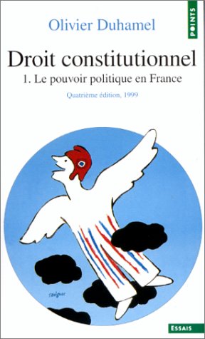 Droit constitutionnel. Tome I. Le Pouvoir politique en France