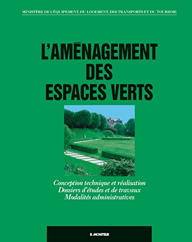 L'Aménagement des Espaces Verts : Conception Technique et Réalisation, Dossiers d'Etudes et de Travaux, Modalités Administratives