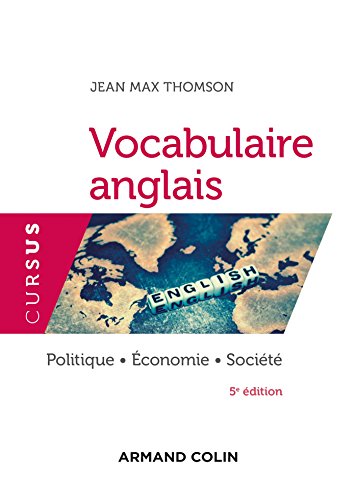 Vocabulaire anglais - 5e éd. - Politique - Économie - Société: Politique - Économie - Société