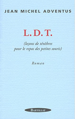 L.D.T : leçons de ténèbres pour le repos des petites souris