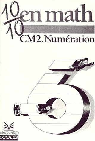 10/10 en Maths : Numération, CM2