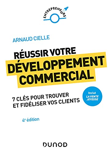 Réussir votre développement commercial - 4e éd. - Prix DCF du Livre - 2022: Comment trouver et fidéliser vos clients
