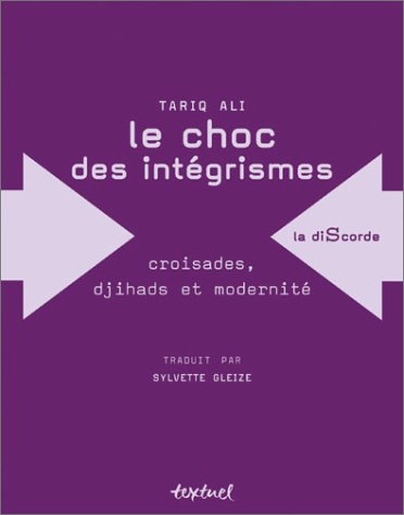 Le Choc des intégrismes : Croisades, djihad et modernité