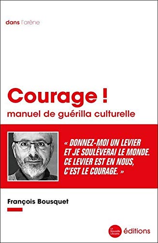 Courage !: Manuel de guérilla culturelle