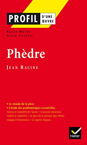 Profil littérature, profil d'une oeuvre : Racine : Phèdre (12 sujets corrigés)