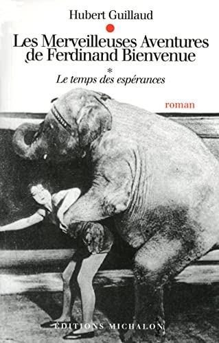 Les merveilleuses aventures de Ferdinand Bienvenue Tome 1 : Le temps des espérances