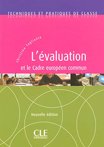 L'évaluation et le Cadre Européen Commun - Techniques et pratiques de classe - Livre