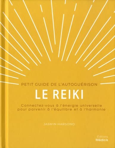 Le reiki - Petit guide de l'autoguérison