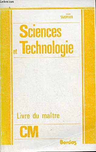 Sciences et technologie CM: Biologie, géologie, physique, technologie, informatique, livre du maître