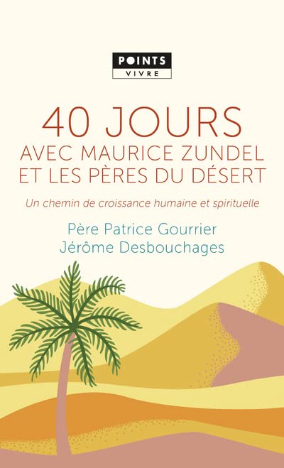 40 jours avec Maurice Zundel et les Pères du désert: Un chemin de croissance humaine et spirituelle