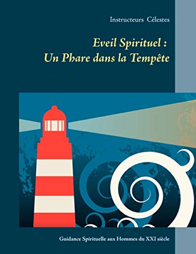 Un phare dans la tempête : Guidance Spirituelle aux Hommes du XXIe Siècle