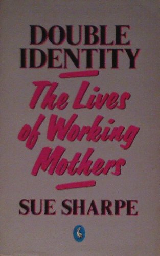 Double Identity: Lives of Working Mothers