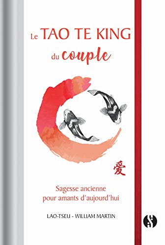 Le Tao Te King du couple: Sagesse ancienne pour amants d'aujourd'hui