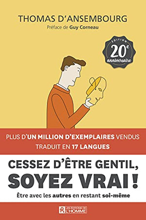 Cessez d'être gentil, soyez vrai ! - 20ème anniversaire: Etre avec les autres en restant soi-même