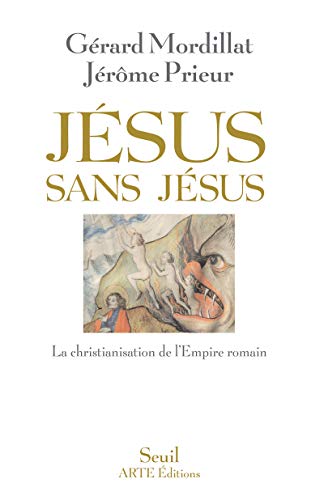 Jésus sans Jésus: La christianisation de l'Empire romain