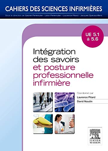 Intégration des savoirs et posture professionnelle infirmière UE 5,1 à 5,6