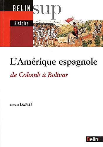 L'Amérique espagnole: De Colomb à Bolivar