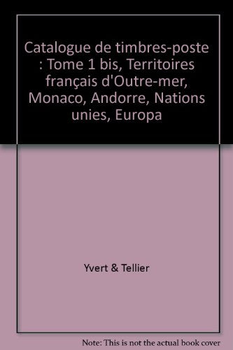 Catalogue de timbres-poste: Tome 1 bis, Territoires français d'Outre-mer, Monaco, Andorre, Nations unies, Europa