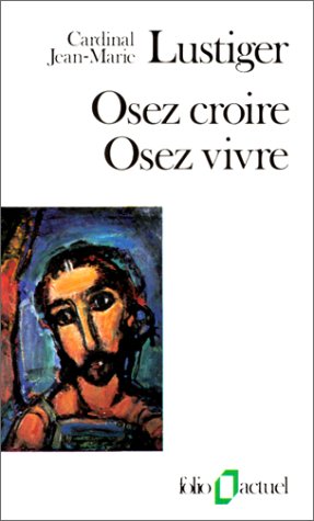 OSEZ CROIRE, OSEZ VIVRE. Articles, conférences, sermons, interviews 1981-1984