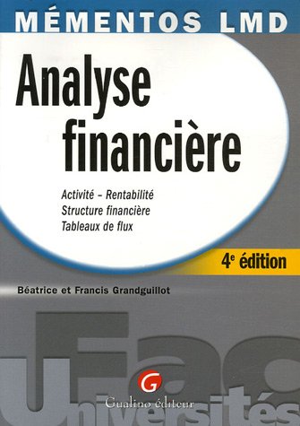 Analyse financière: Activité-Rentabilité, Structure financière, Tableaux de flux