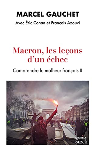 Macron, les leçons d'un échec: Comprendre le malheur français II