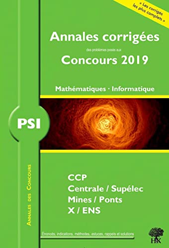 Annales corrigées PSI problèmes posés concours 2019 mathématiques informatique: CCINP Centrale/Supélec Mines/Ponts X-ENS