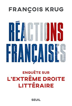 Réactions françaises: Enquête sur l'extrême droite littéraire