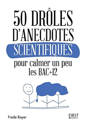 50 drôles d'anecdotes scientifiques pour calmer un peu les Bac +12