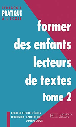 Former des enfants lecteurs de textes Tome 2