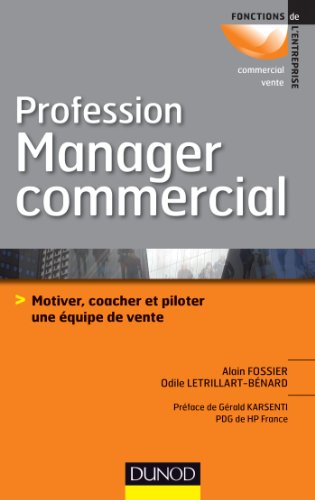Profession manager commercial - Prix du livre DCF 2013: Motiver, coacher & piloter une équipe de vente -Prix du livre DCF 2013