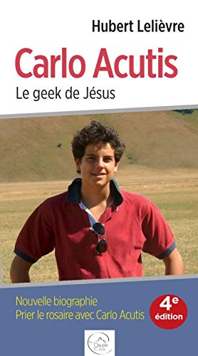 Carlo Acutis, le geek de Jésus - Nouvelle biographie, prier le rosaire avec Carlo Acutis