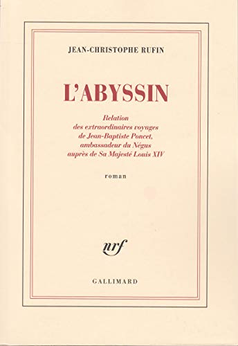 L'ABYSSIN. Relation des extraordinaires voyages de Jean-Baptiste Poncet, ambassadeur du Négus auprès de Sa Majesté Louis XIV