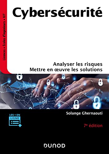 Cybersécurité - 7e éd.: Analyser les risques, mettre en oeuvre les solutions