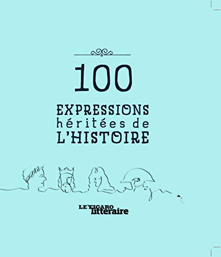 100 expressions héritées de l'histoire