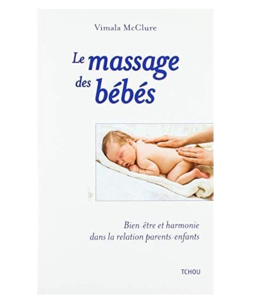 Le massage des bébés:Bien-être et harmonie dans la relation parents-enfants