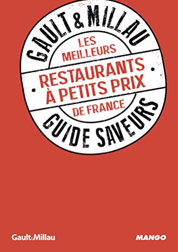 Les meilleurs restaurants à petit prix de France: guide saveurs GAULT&MILLAU