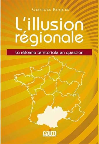 L'illusion régionale - la reforme territoriale en question