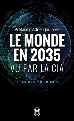 Le monde en 2035 vu par la CIA et le Conseil National du renseignement: Le paradoxe du progrès