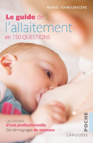 Le guide de l'allaitement en 150 questions